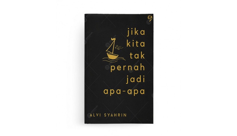 Jika Kita Tak Pernah Jadi Apa-Apa. Foto: berdikari book Jika Kita Tak Pernah Jadi Apa-Apa. Foto: berdikari book