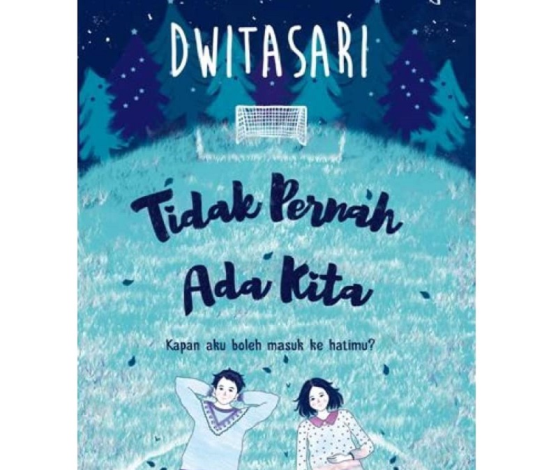 Novel Tidak Pernah Ada Kita (Foto : goodreads) Novel Tidak Pernah Ada Kita (Foto : goodreads)